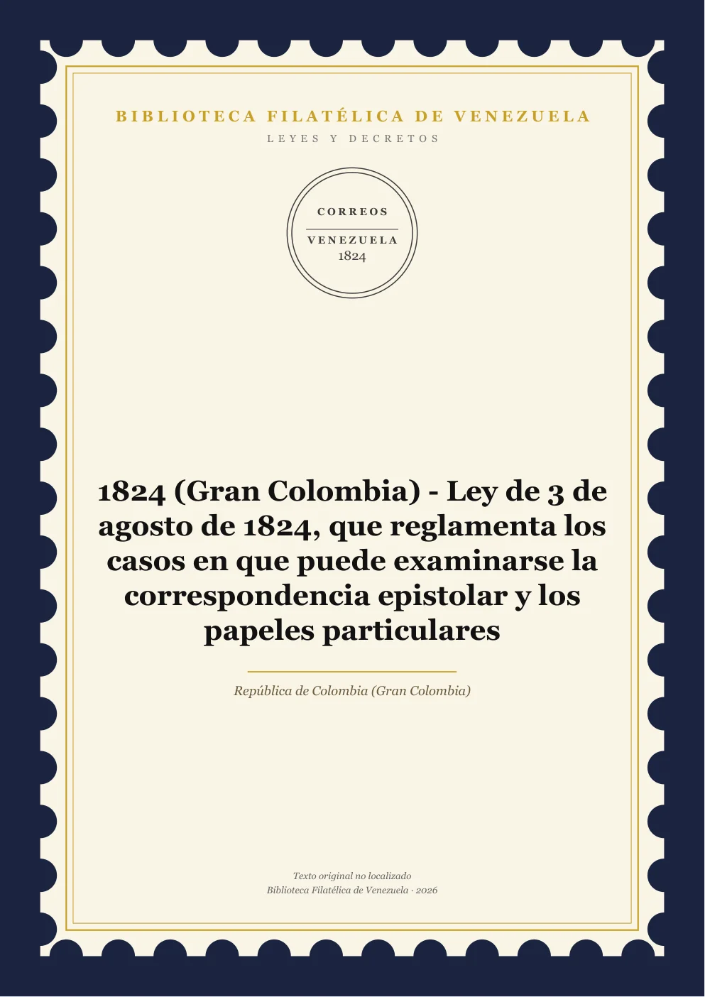 Portada de Leyes y Decretos — 1824 (Gran Colombia) - Ley de 3 de agosto de 1824, que reglamenta los casos en que puede examinarse la correspondencia epistolar y los papeles particulares