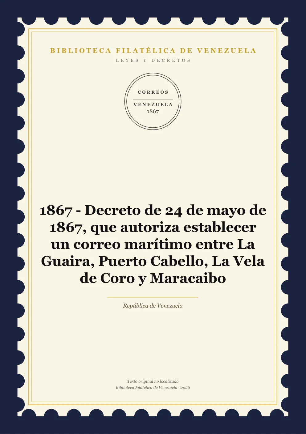 Portada de Leyes y Decretos — 1867 - Decreto de 24 de mayo de 1867, que autoriza establecer un correo marítimo entre La Guaira, Puerto Cabello, La Vela de Coro y Maracaibo