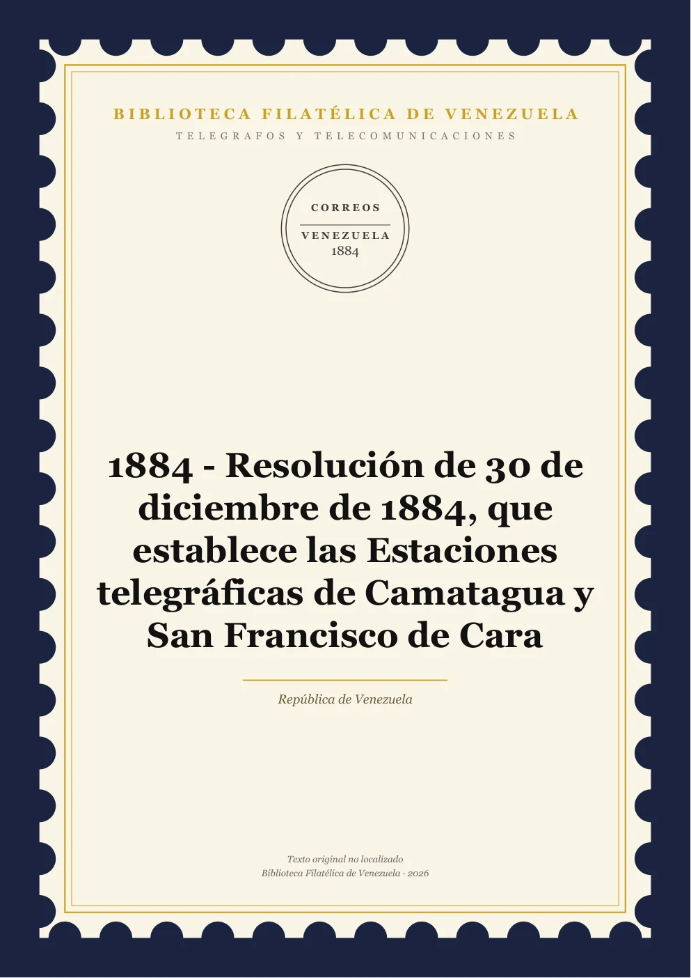 Portada de Telégrafos y Telecomunicaciones — 1884 - Resolución de 30 de diciembre de 1884, que establece las Estaciones telegráficas de Camatagua y San Francisco de Cara