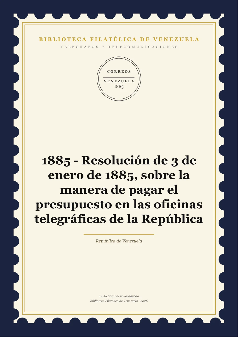 Portada de Telégrafos y Telecomunicaciones — 1885 - Resolución de 3 de enero de 1885, sobre la manera de pagar el presupuesto en las oficinas telegráficas de la República