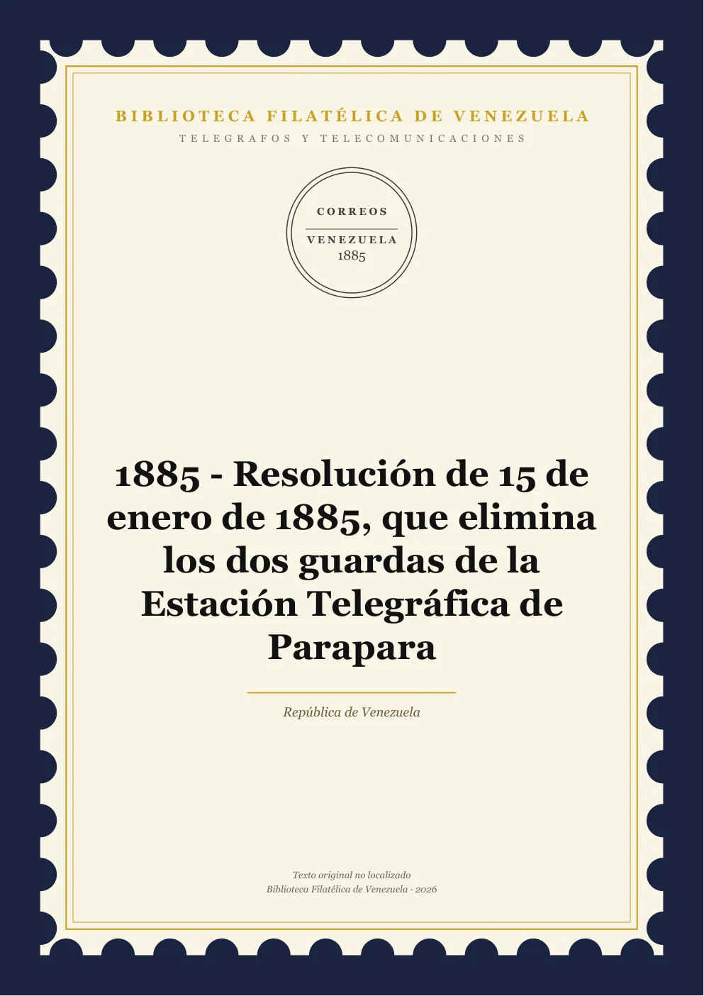 Portada de Telégrafos y Telecomunicaciones — 1885 - Resolución de 15 de enero de 1885, que elimina los dos guardas de la Estación Telegráfica de Parapara
