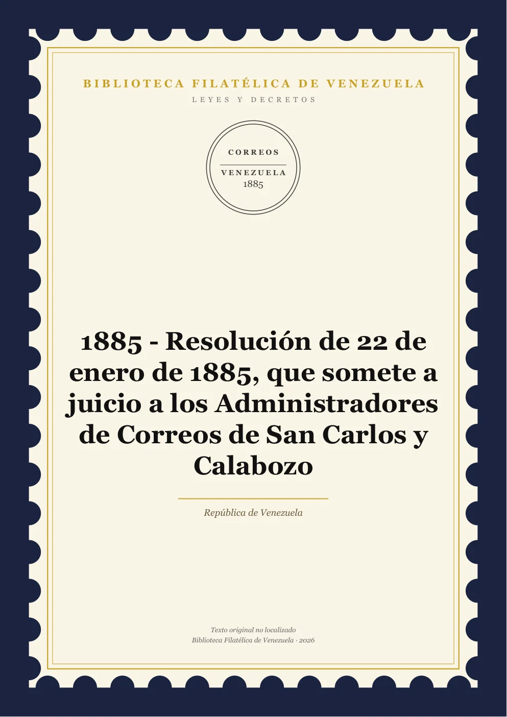 Portada de Leyes y Decretos — 1885 - Resolución de 22 de enero de 1885, que somete a juicio a los Administradores de Correos de San Carlos y Calabozo