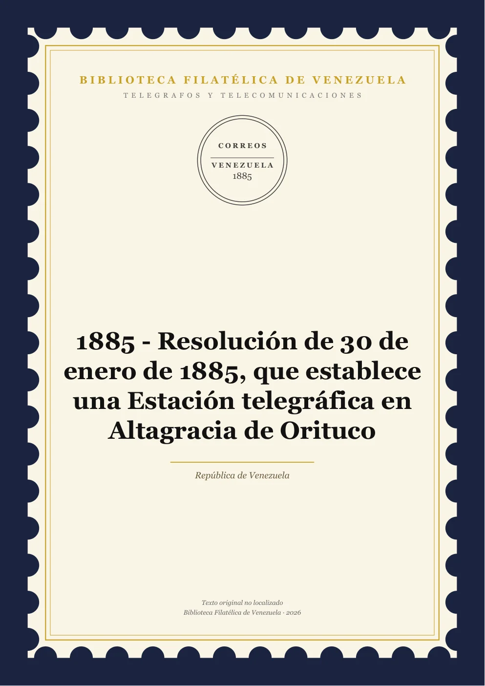 Portada de Telégrafos y Telecomunicaciones — 1885 - Resolución de 30 de enero de 1885, que establece una Estación telegráfica en Altagracia de Orituco