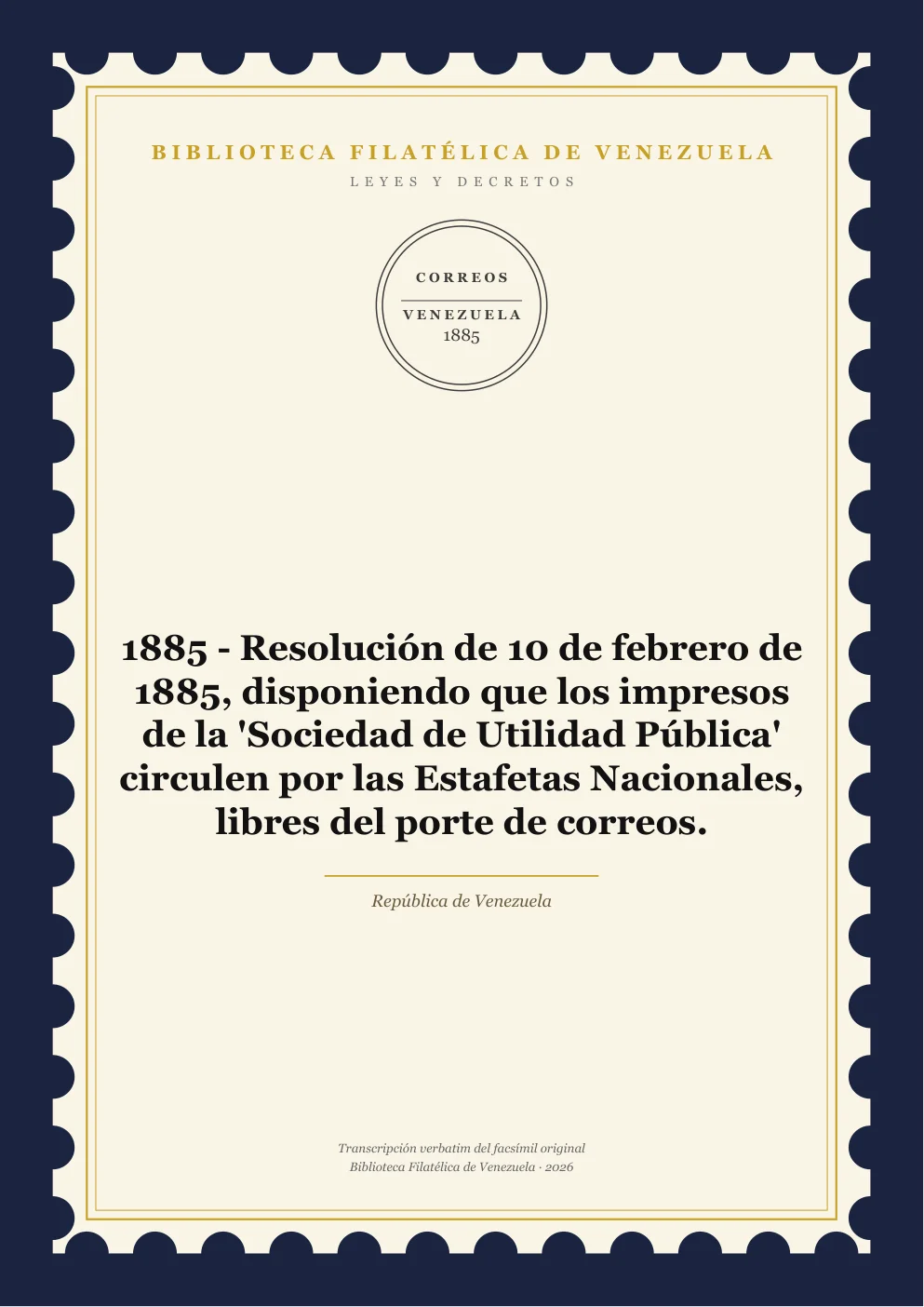 Portada de Leyes y Decretos — 1885 - Resolución de 10 de febrero de 1885, disponiendo que los impresos de la 'Sociedad de Utilidad Pública' circulen por las Estafetas Nacionales, libres del porte de correos.