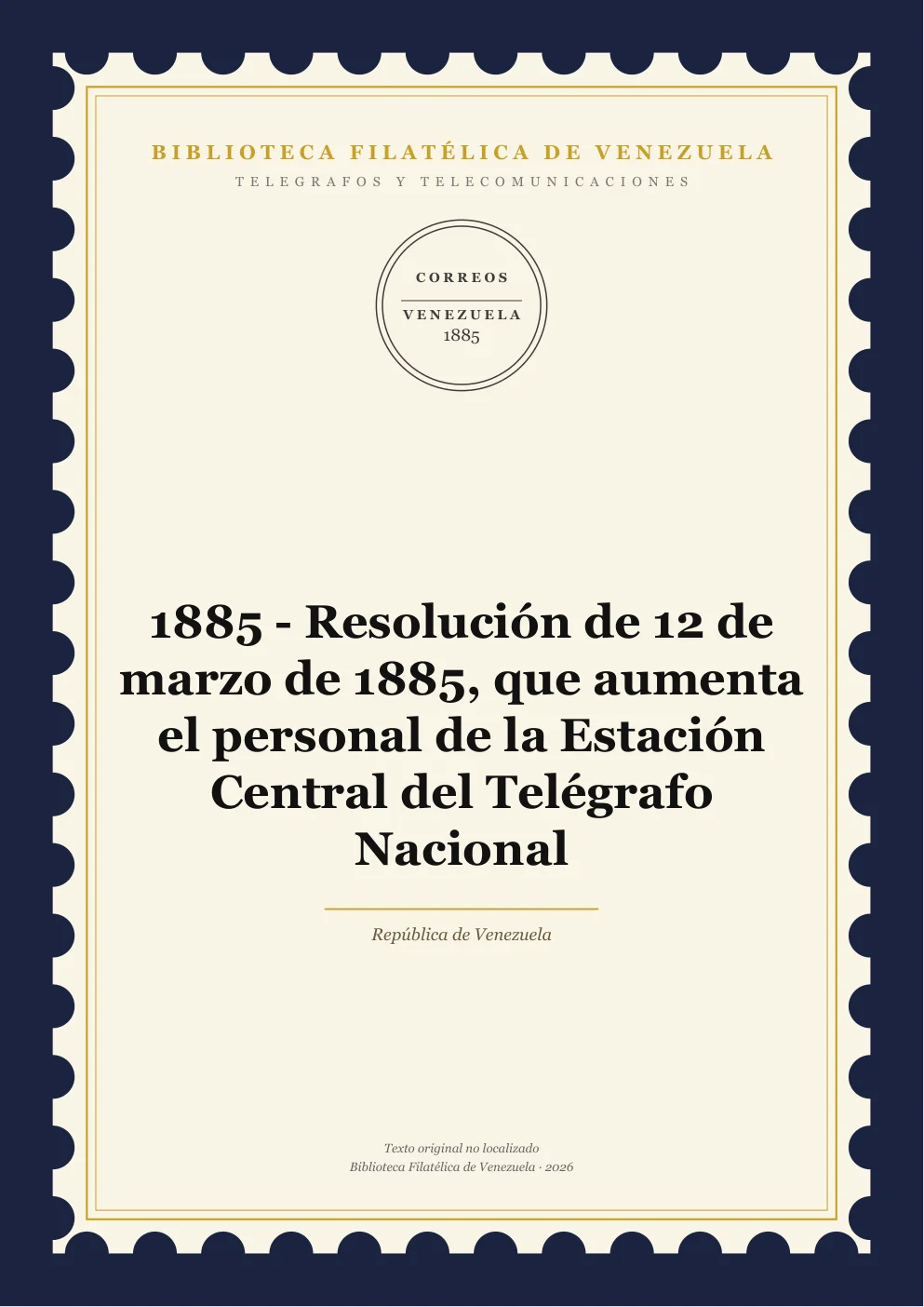 Portada de Telégrafos y Telecomunicaciones — 1885 - Resolución de 12 de marzo de 1885, que aumenta el personal de la Estación Central del Telégrafo Nacional