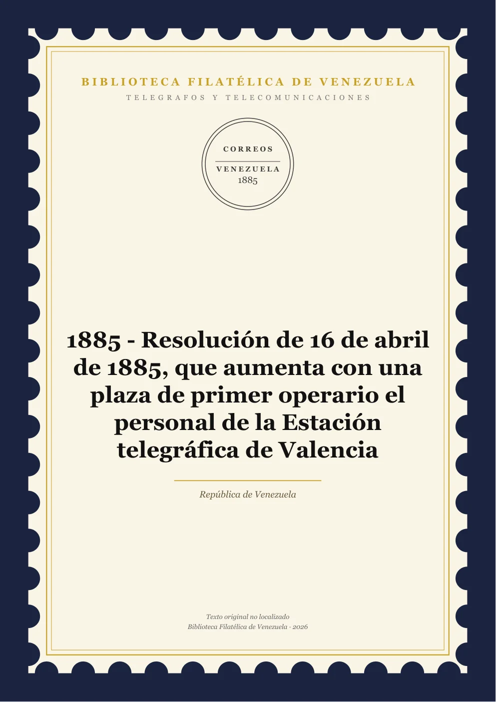 Portada de Telégrafos y Telecomunicaciones — 1885 - Resolución de 16 de abril de 1885, que aumenta con una plaza de primer operario el personal de la Estación telegráfica de Valencia