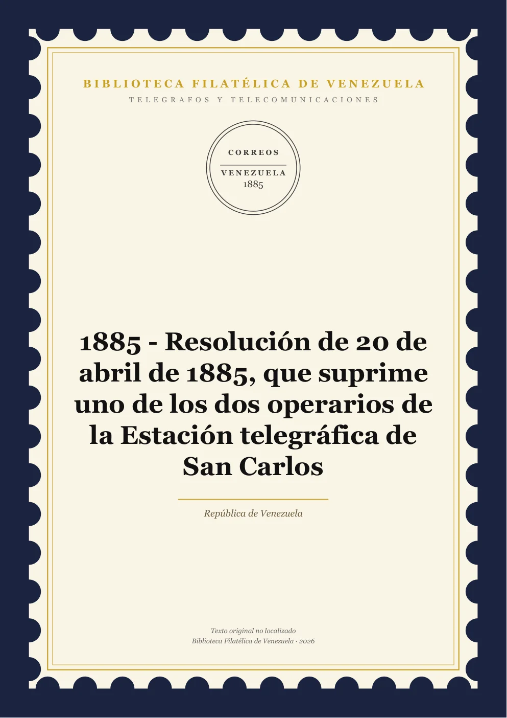 Portada de Telégrafos y Telecomunicaciones — 1885 - Resolución de 20 de abril de 1885, que suprime uno de los dos operarios de la Estación telegráfica de San Carlos