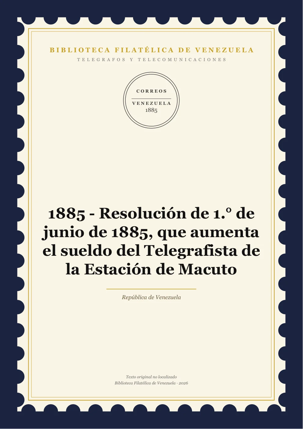 Portada de Telégrafos y Telecomunicaciones — 1885 - Resolución de 1.° de junio de 1885, que aumenta el sueldo del Telegrafista de la Estación de Macuto