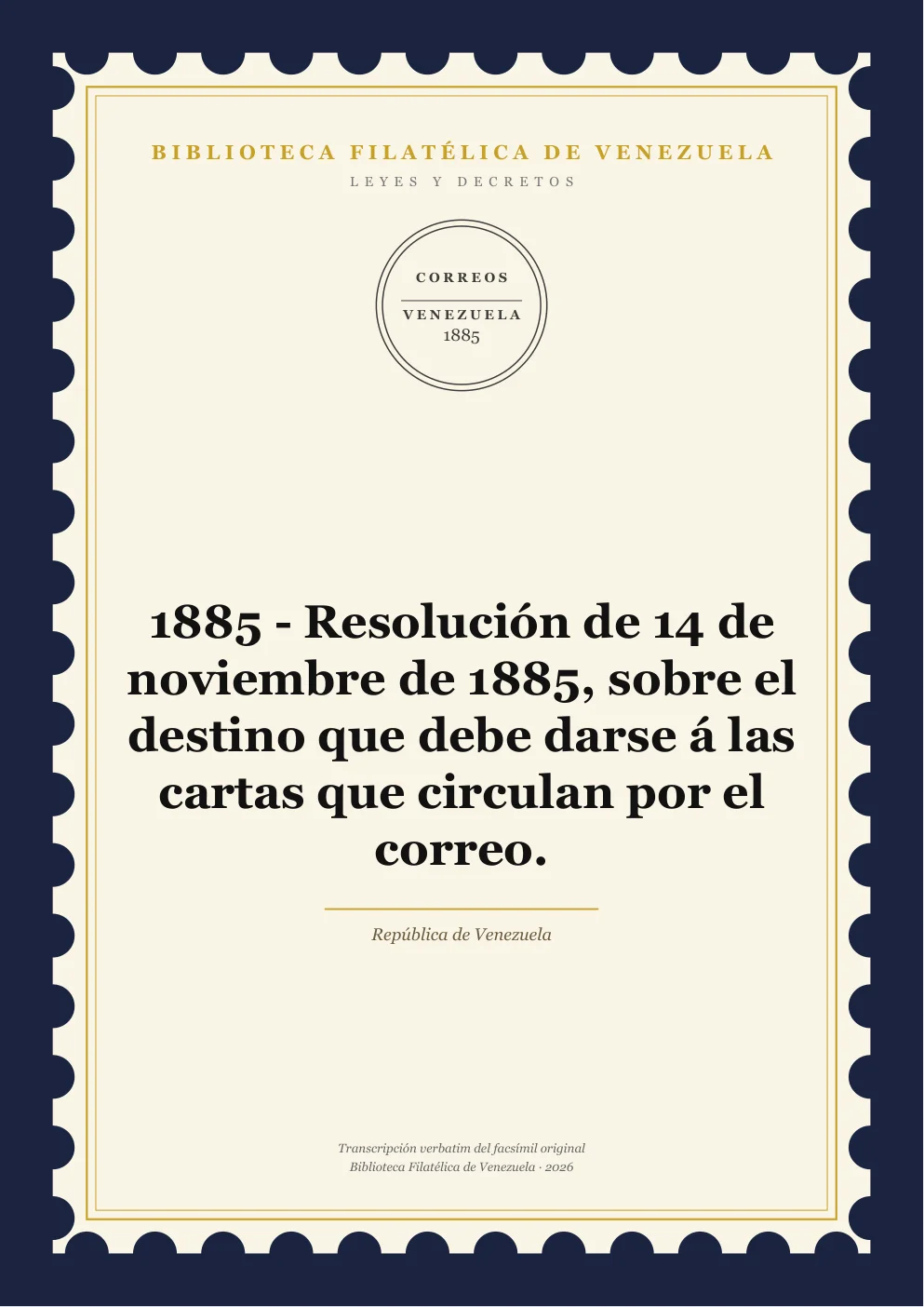 Portada de Leyes y Decretos — 1885 - Resolución de 14 de noviembre de 1885, sobre el destino que debe darse á las cartas que circulan por el correo.