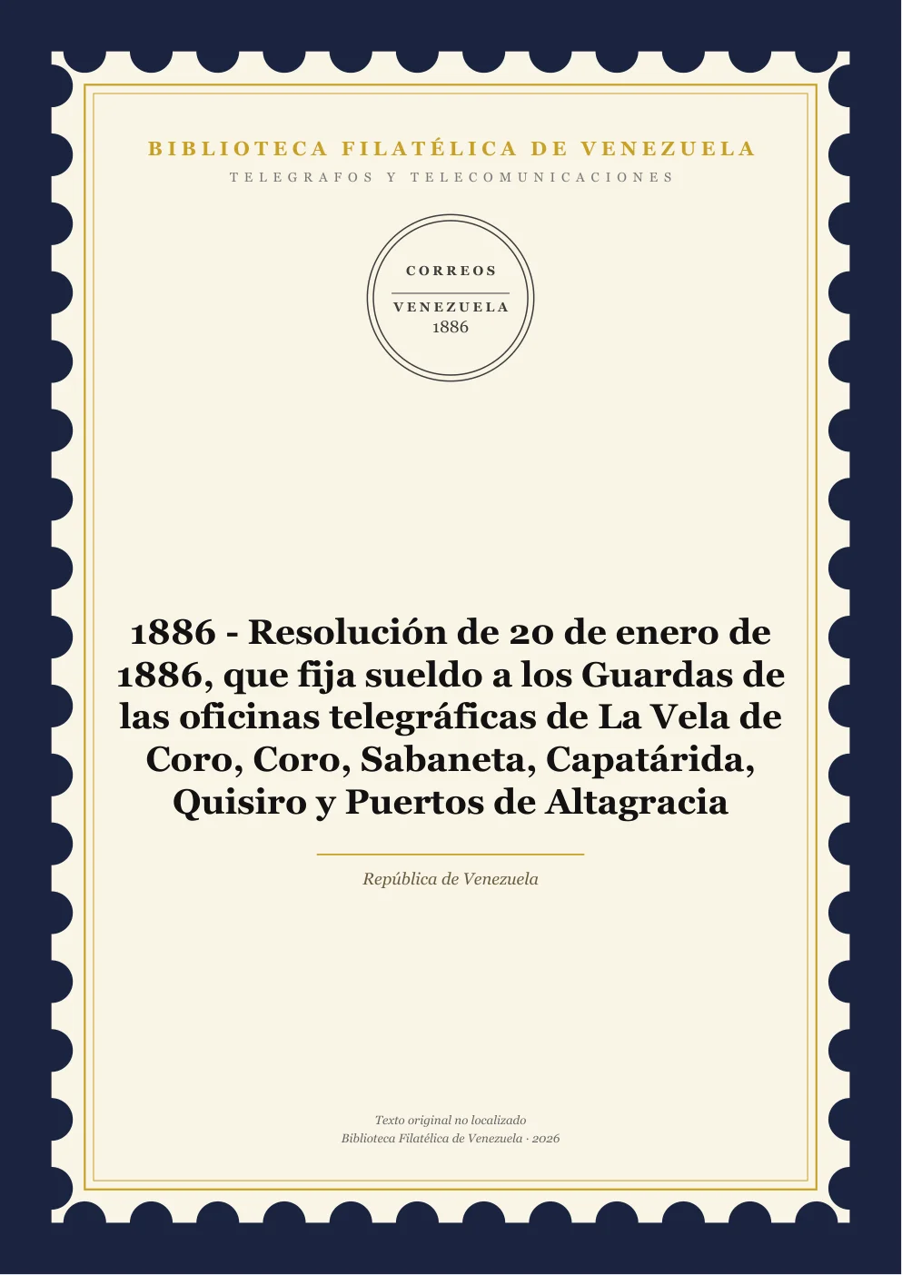 Portada de Telégrafos y Telecomunicaciones — 1886 - Resolución de 20 de enero de 1886, que fija sueldo a los Guardas de las oficinas telegráficas de La Vela de Coro, Coro, Sabaneta, Capatárida, Quisiro y Puertos de Altagracia