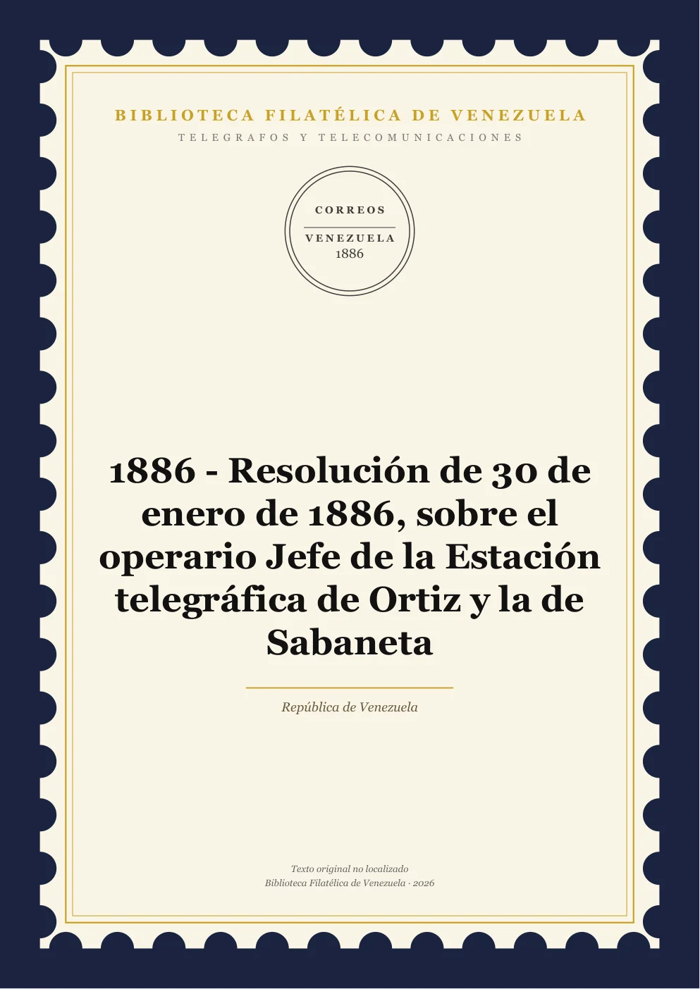 Portada de Telégrafos y Telecomunicaciones — 1886 - Resolución de 30 de enero de 1886, sobre el operario Jefe de la Estación telegráfica de Ortiz y la de Sabaneta