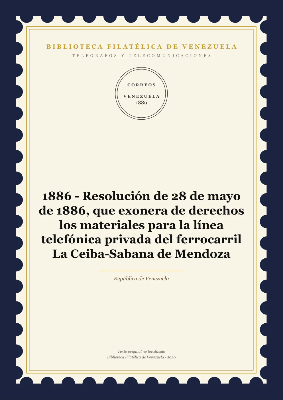 Portada de Telégrafos y Telecomunicaciones — 1886 - Resolución de 28 de mayo de 1886, que exonera de derechos los materiales para la línea telefónica privada del ferrocarril La Ceiba-Sabana de Mendoza