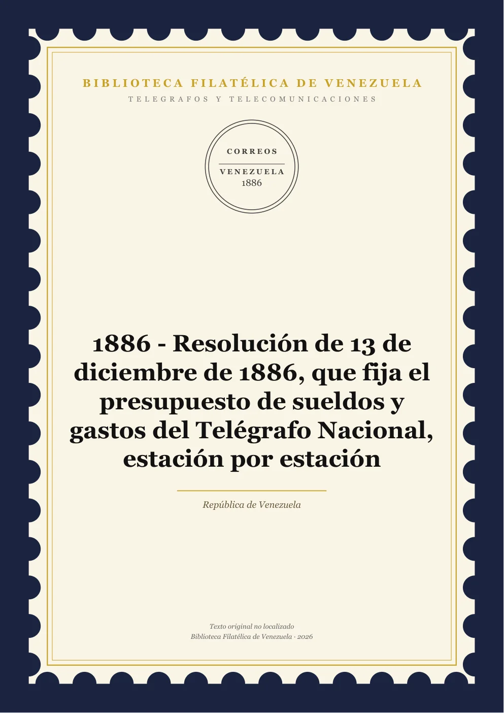 Portada de Telégrafos y Telecomunicaciones — 1886 - Resolución de 13 de diciembre de 1886, que fija el presupuesto de sueldos y gastos del Telégrafo Nacional, estación por estación