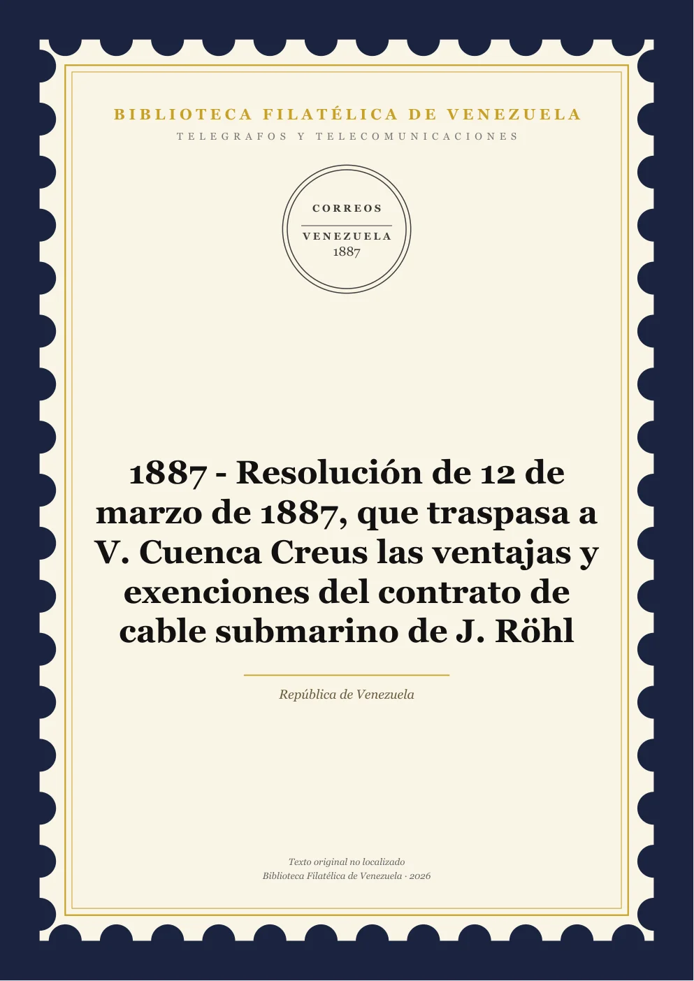 Portada de Telégrafos y Telecomunicaciones — 1887 - Resolución de 12 de marzo de 1887, que traspasa a V. Cuenca Creus las ventajas y exenciones del contrato de cable submarino de J. Röhl