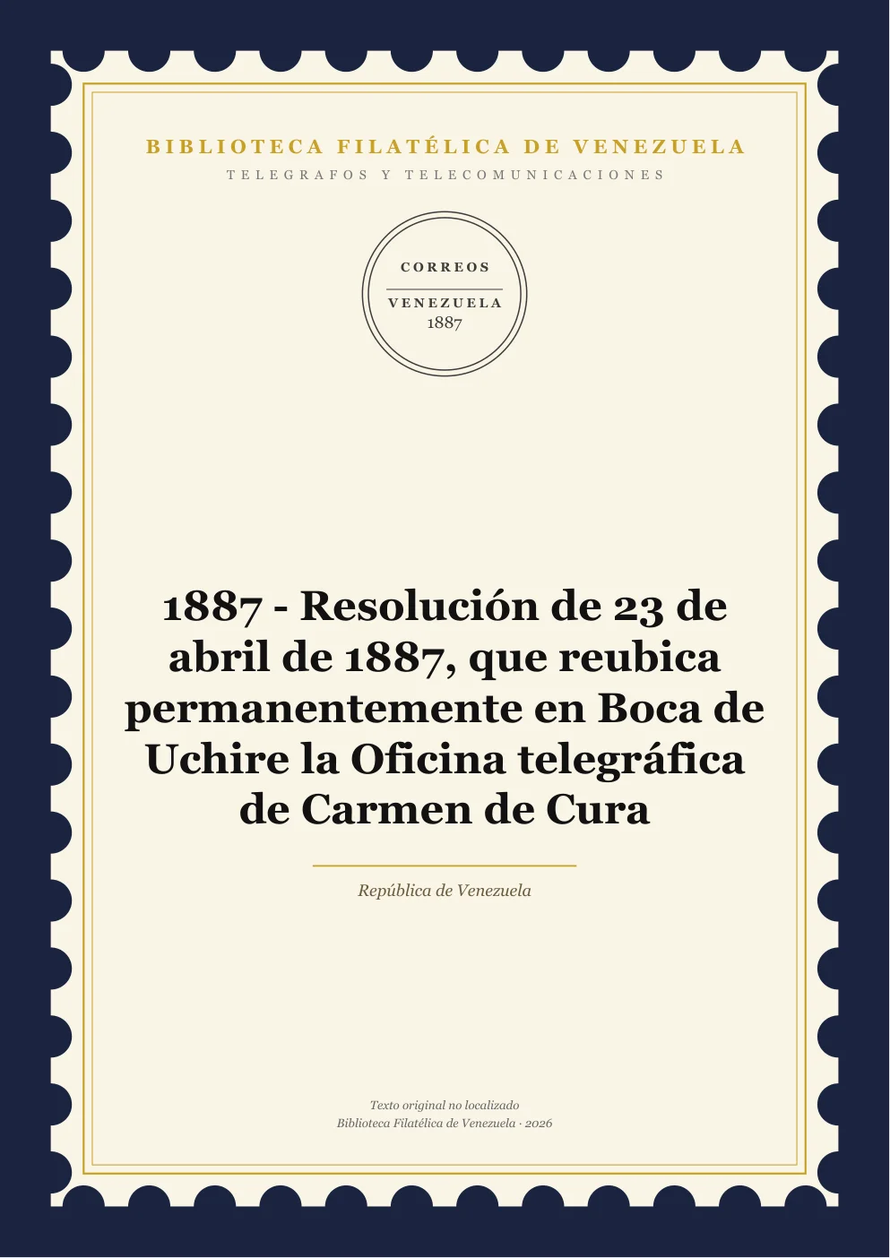 Portada de Telégrafos y Telecomunicaciones — 1887 - Resolución de 23 de abril de 1887, que reubica permanentemente en Boca de Uchire la Oficina telegráfica de Carmen de Cura