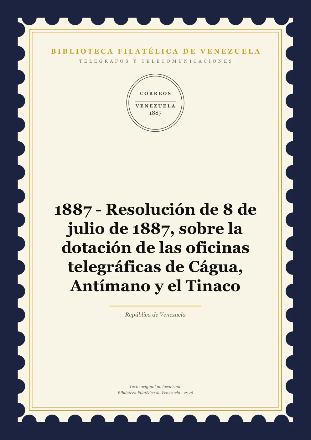 Portada de Telégrafos y Telecomunicaciones — 1887 - Resolución de 8 de julio de 1887, sobre la dotación de las oficinas telegráficas de Cágua, Antímano y el Tinaco