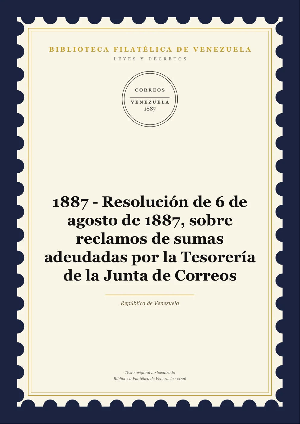 Portada de Leyes y Decretos — 1887 - Resolución de 6 de agosto de 1887, sobre reclamos de sumas adeudadas por la Tesorería de la Junta de Correos