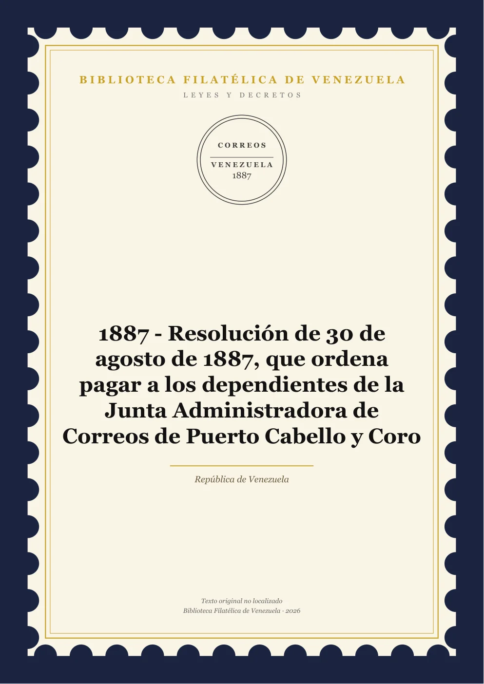 Portada de Leyes y Decretos — 1887 - Resolución de 30 de agosto de 1887, que ordena pagar a los dependientes de la Junta Administradora de Correos de Puerto Cabello y Coro