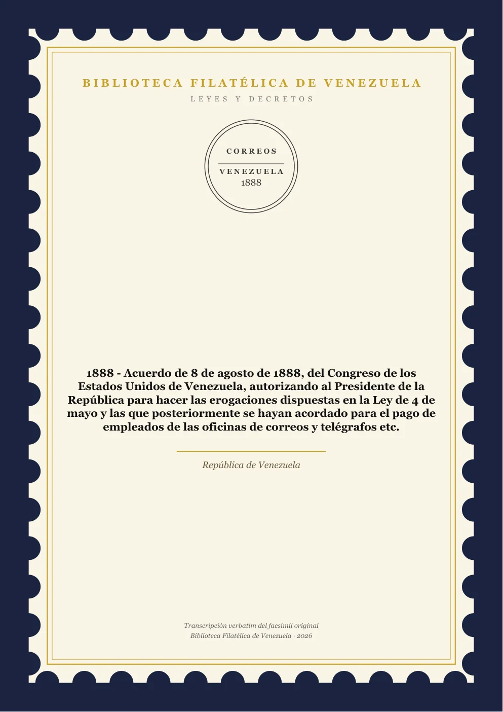 Portada de Leyes y Decretos — 1888 - Acuerdo de 8 de agosto de 1888, del Congreso de los Estados Unidos de Venezuela, autorizando al Presidente de la República para hacer las erogaciones dispuestas en la Ley de 4 de mayo y las que posteriormente se hayan acordado para el pago de empleados de las oficinas de correos y telégrafos etc.