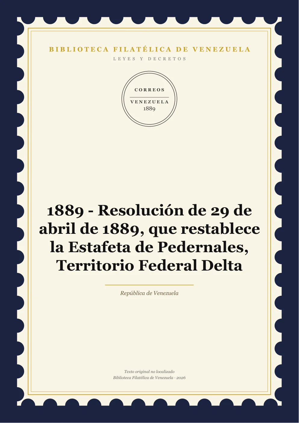 Portada de Leyes y Decretos — 1889 - Resolución de 29 de abril de 1889, que restablece la Estafeta de Pedernales, Territorio Federal Delta