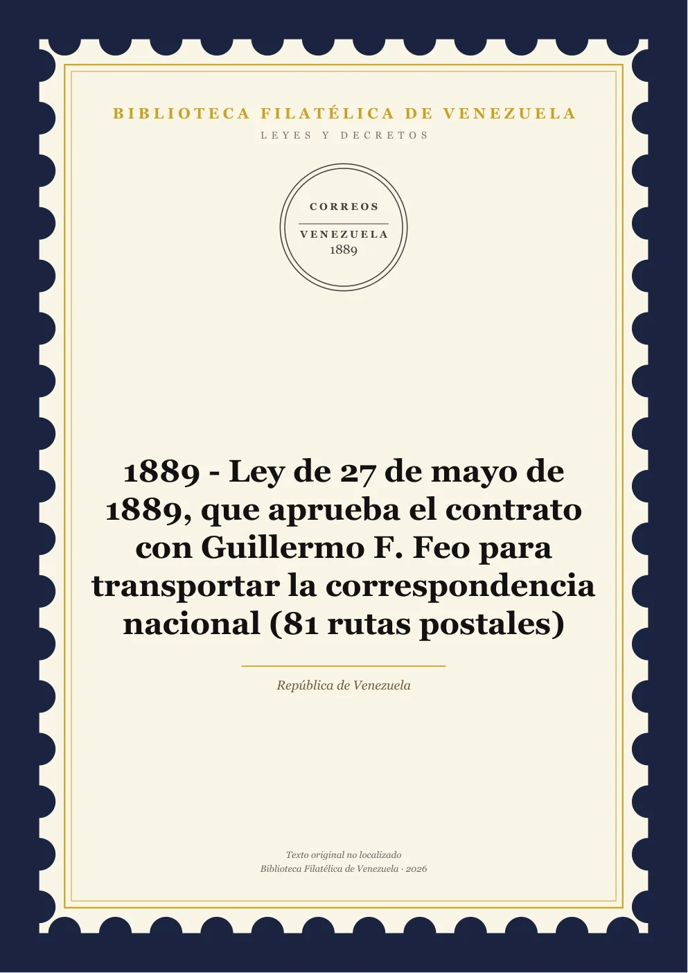 Portada de Leyes y Decretos — 1889 - Ley de 27 de mayo de 1889, que aprueba el contrato con Guillermo F. Feo para transportar la correspondencia nacional (81 rutas postales)