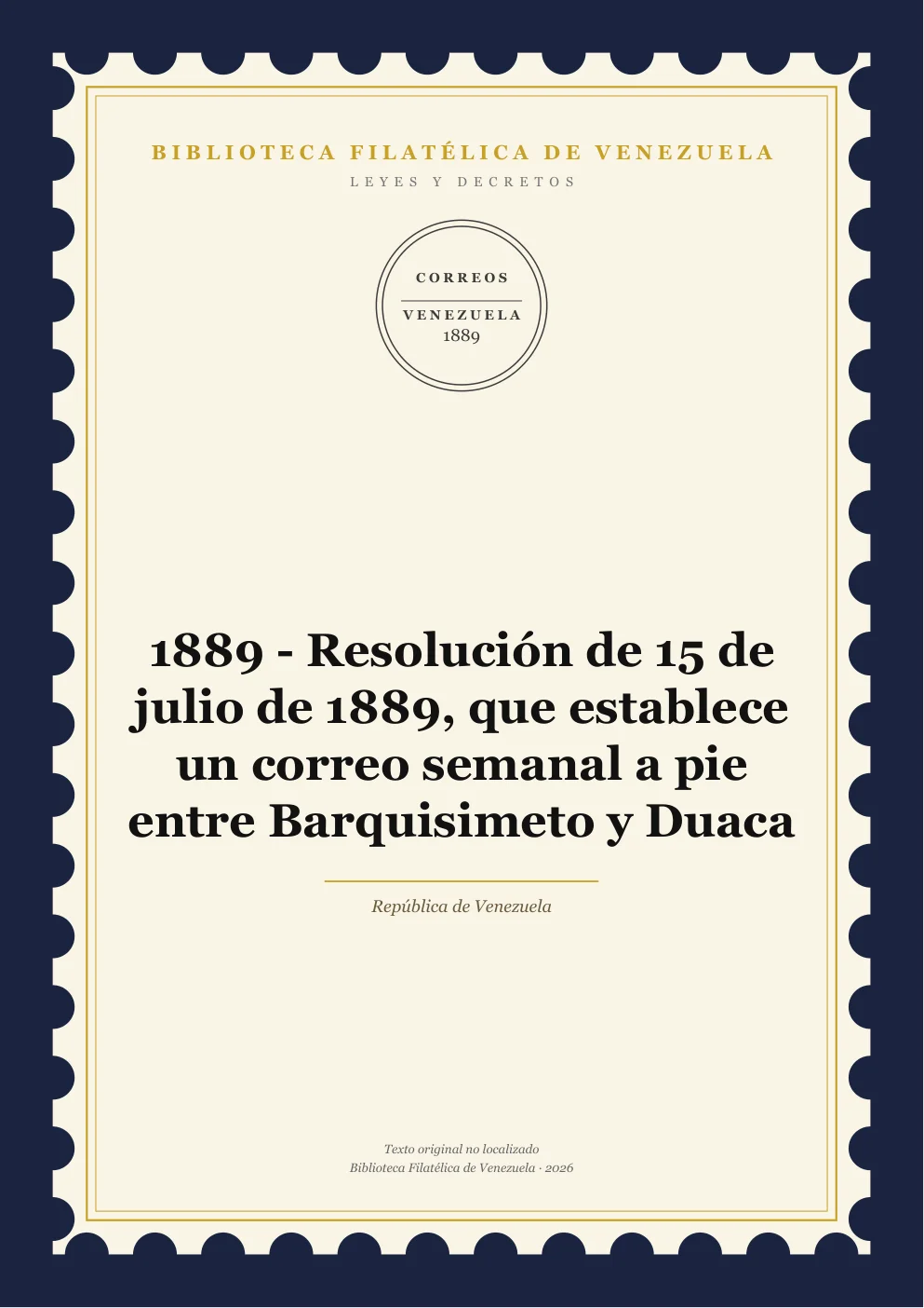 Portada de Leyes y Decretos — 1889 - Resolución de 15 de julio de 1889, que establece un correo semanal a pie entre Barquisimeto y Duaca