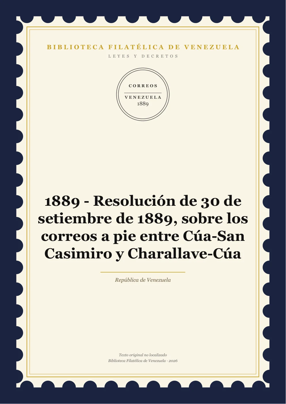 Portada de Leyes y Decretos — 1889 - Resolución de 30 de setiembre de 1889, sobre los correos a pie entre Cúa-San Casimiro y Charallave-Cúa