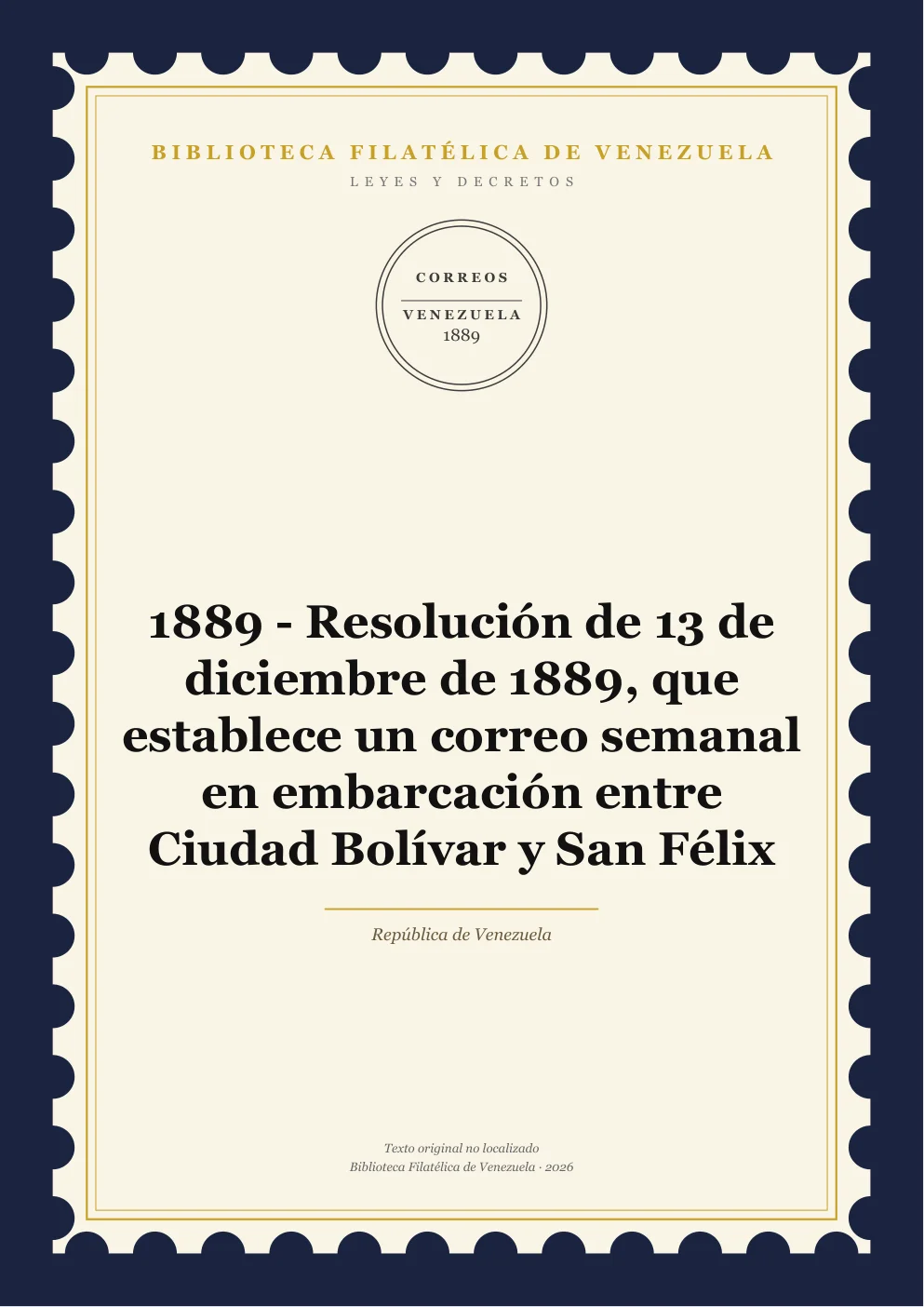 Portada de Leyes y Decretos — 1889 - Resolución de 13 de diciembre de 1889, que establece un correo semanal en embarcación entre Ciudad Bolívar y San Félix