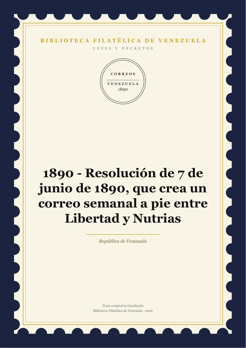 Portada de Leyes y Decretos — 1890 - Resolución de 7 de junio de 1890, que crea un correo semanal a pie entre Libertad y Nutrias