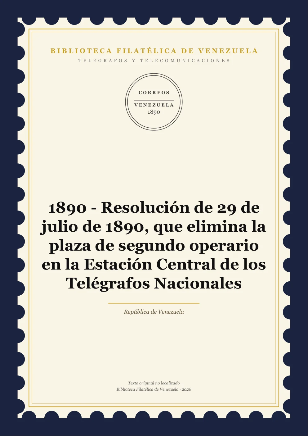 Portada de Telégrafos y Telecomunicaciones — 1890 - Resolución de 29 de julio de 1890, que elimina la plaza de segundo operario en la Estación Central de los Telégrafos Nacionales