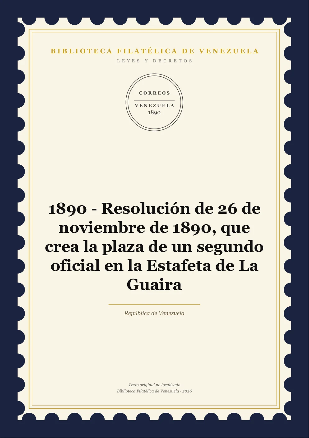 Portada de Leyes y Decretos — 1890 - Resolución de 26 de noviembre de 1890, que crea la plaza de un segundo oficial en la Estafeta de La Guaira
