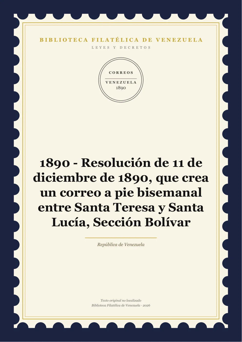Portada de Leyes y Decretos — 1890 - Resolución de 11 de diciembre de 1890, que crea un correo a pie bisemanal entre Santa Teresa y Santa Lucía, Sección Bolívar