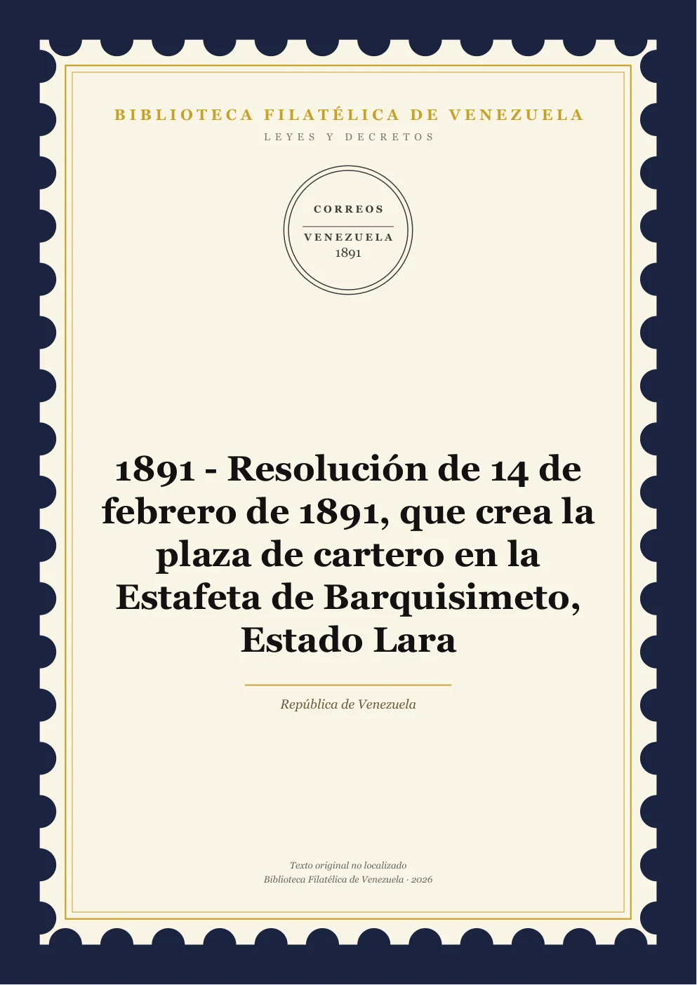 Portada de Leyes y Decretos — 1891 - Resolución de 14 de febrero de 1891, que crea la plaza de cartero en la Estafeta de Barquisimeto, Estado Lara