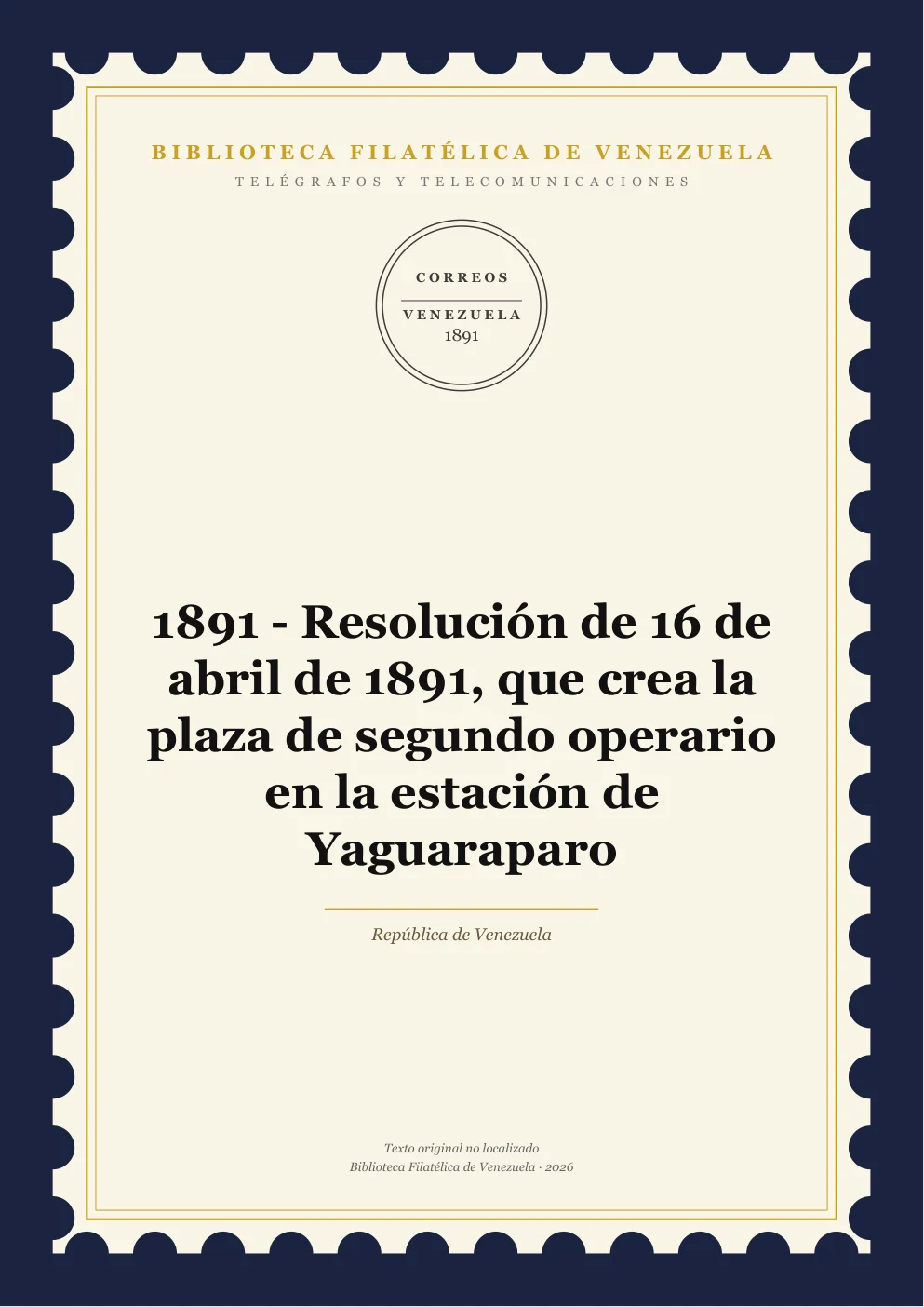 Portada de Telégrafos y Telecomunicaciones — 1891 - Resolución de 16 de abril de 1891, que crea la plaza de segundo operario en la estación de Yaguaraparo