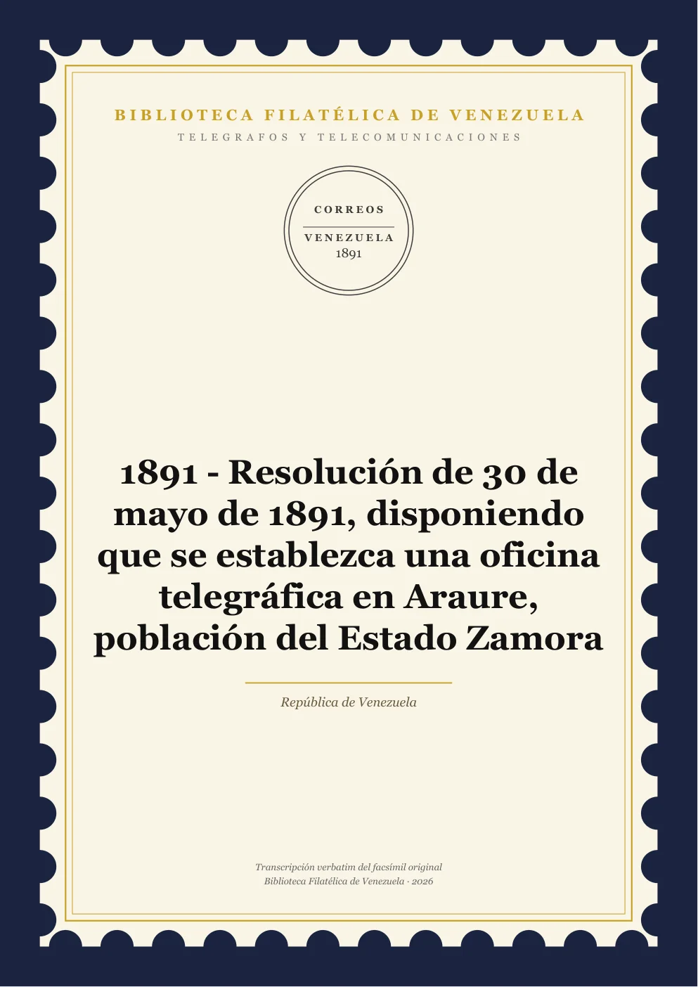 Portada de Telégrafos y Telecomunicaciones — 1891 - Resolución de 30 de mayo de 1891, disponiendo que se establezca una oficina telegráfica en Araure, población del Estado Zamora