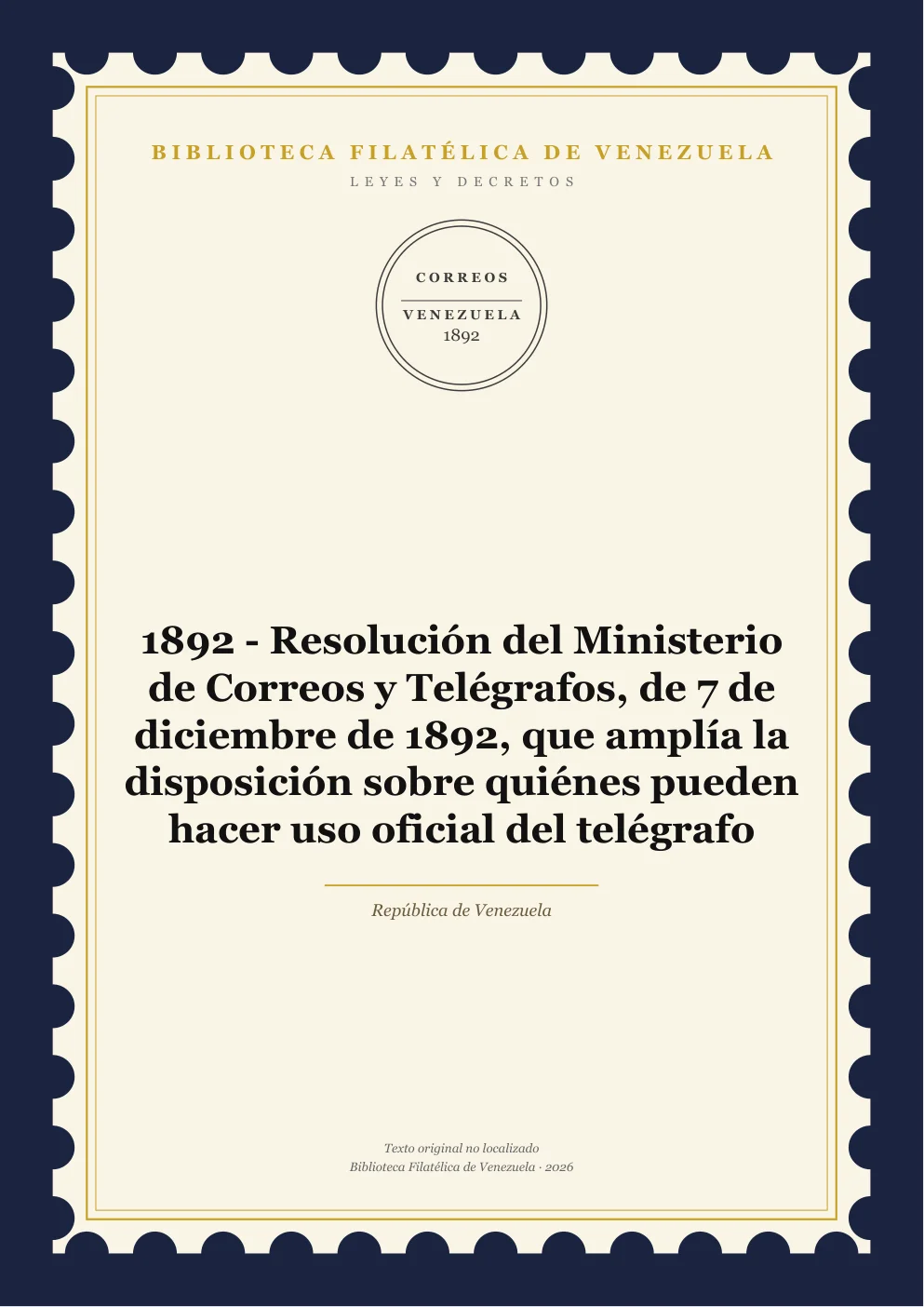 Portada de Leyes y Decretos — 1892 - Resolución del Ministerio de Correos y Telégrafos, de 7 de diciembre de 1892, que amplía la disposición sobre quiénes pueden hacer uso oficial del telégrafo