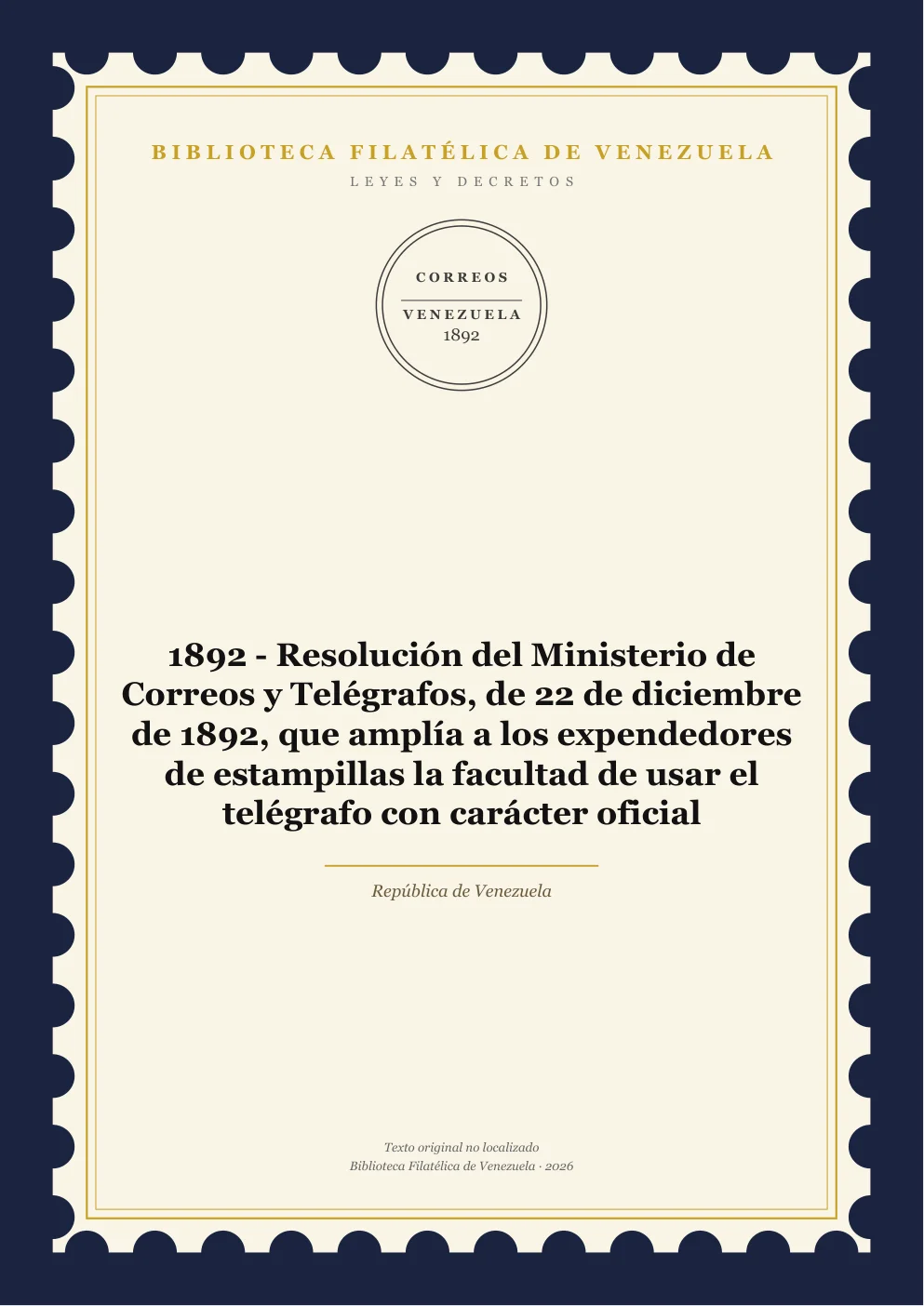 Portada de Leyes y Decretos — 1892 - Resolución del Ministerio de Correos y Telégrafos, de 22 de diciembre de 1892, que amplía a los expendedores de estampillas la facultad de usar el telégrafo con carácter oficial