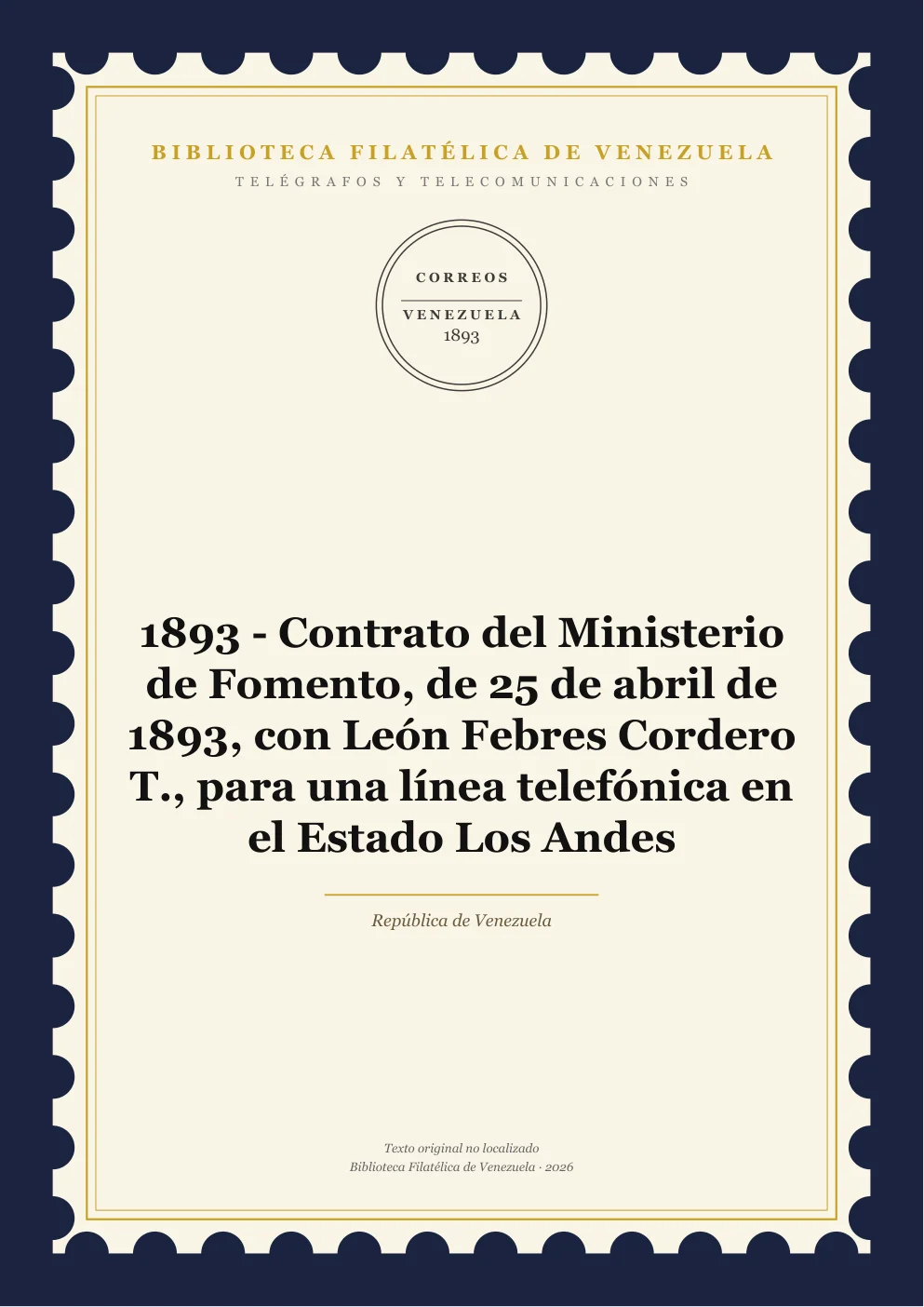 Portada de Telégrafos y Telecomunicaciones — 1893 - Contrato del Ministerio de Fomento, de 25 de abril de 1893, con León Febres Cordero T., para una línea telefónica en el Estado Los Andes