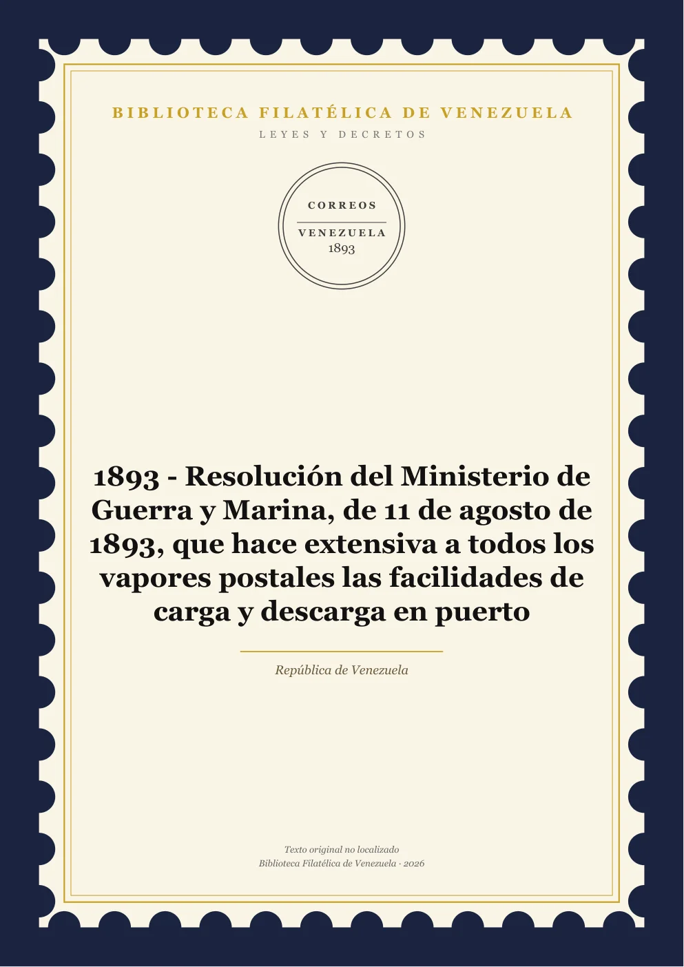 Portada de Leyes y Decretos — 1893 - Resolución del Ministerio de Guerra y Marina, de 11 de agosto de 1893, que hace extensiva a todos los vapores postales las facilidades de carga y descarga en puerto