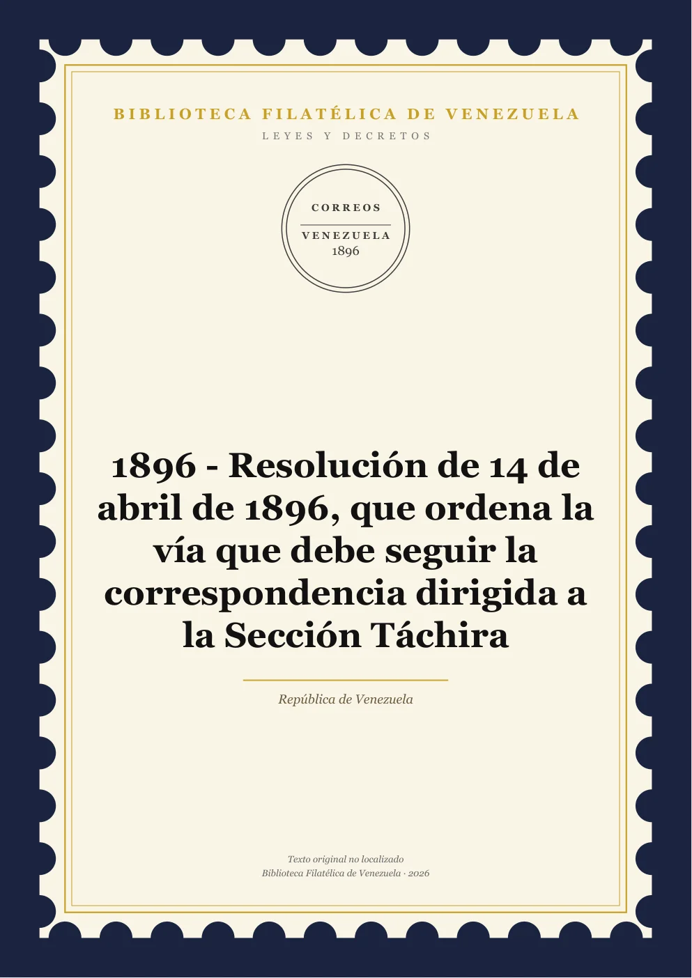 Portada de Leyes y Decretos — 1896 - Resolución de 14 de abril de 1896, que ordena la vía que debe seguir la correspondencia dirigida a la Sección Táchira