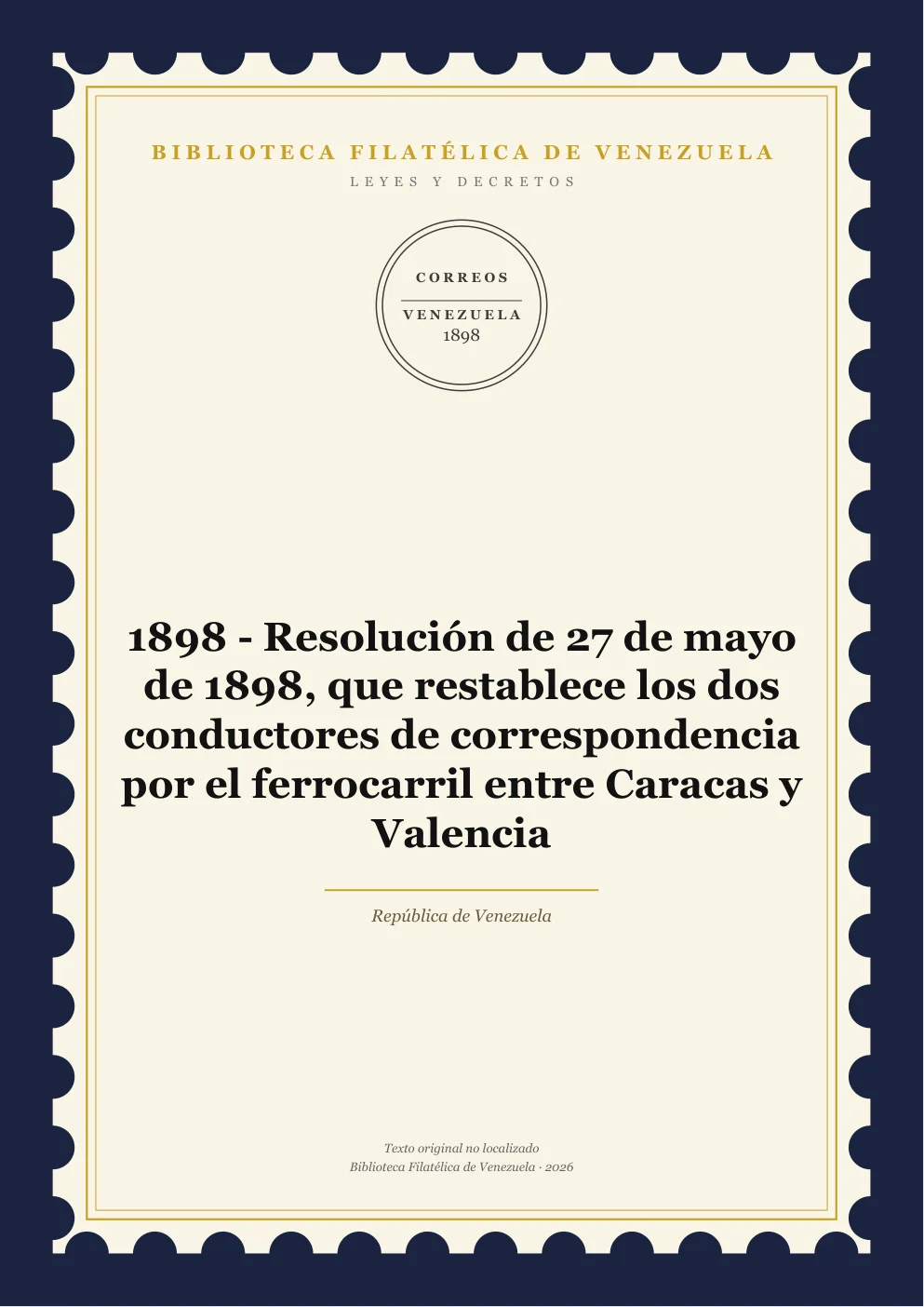 Portada de Leyes y Decretos — 1898 - Resolución de 27 de mayo de 1898, que restablece los dos conductores de correspondencia por el ferrocarril entre Caracas y Valencia