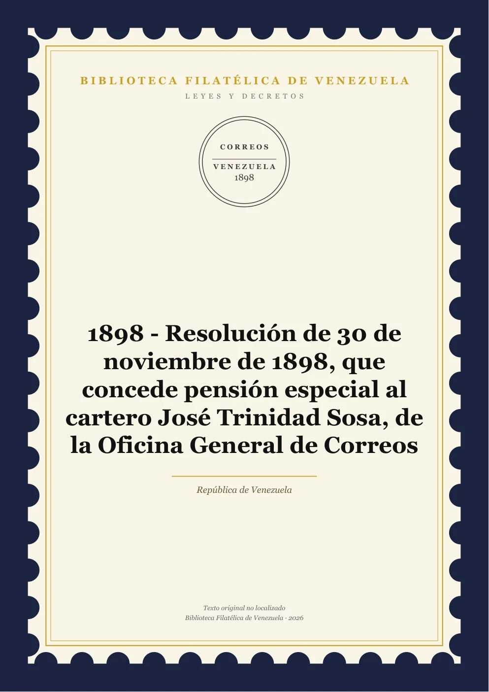 Portada de Leyes y Decretos — 1898 - Resolución de 30 de noviembre de 1898, que concede pensión especial al cartero José Trinidad Sosa, de la Oficina General de Correos