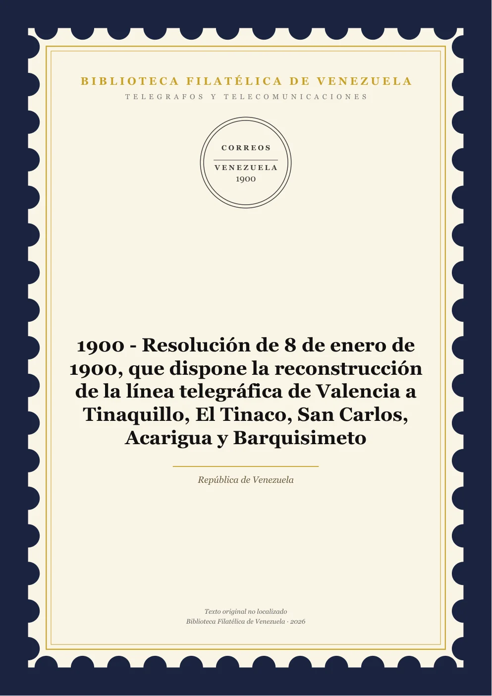 Portada de Telégrafos y Telecomunicaciones — 1900 - Resolución de 8 de enero de 1900, que dispone la reconstrucción de la línea telegráfica de Valencia a Tinaquillo, El Tinaco, San Carlos, Acarigua y Barquisimeto