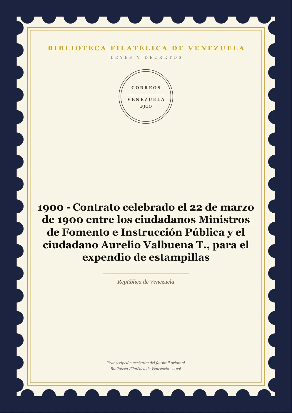 Portada de Leyes y Decretos — 1900 - Contrato celebrado el 22 de marzo de 1900 entre los ciudadanos Ministros de Fomento e Instrucción Pública y el ciudadano Aurelio Valbuena T., para el expendio de estampillas