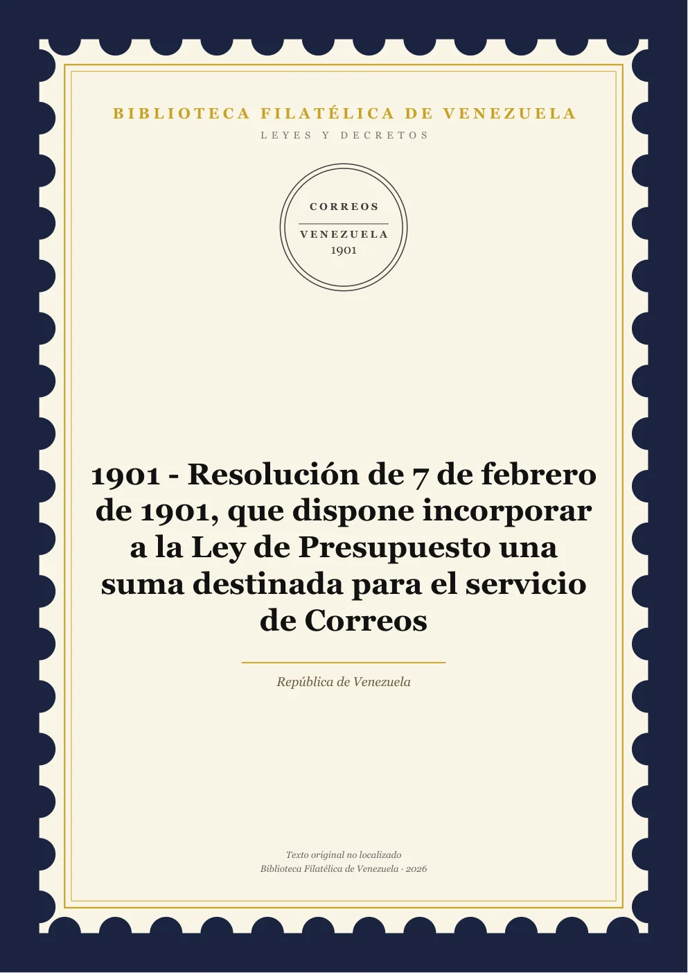 Portada de Leyes y Decretos — 1901 - Resolución de 7 de febrero de 1901, que dispone incorporar a la Ley de Presupuesto una suma destinada para el servicio de Correos