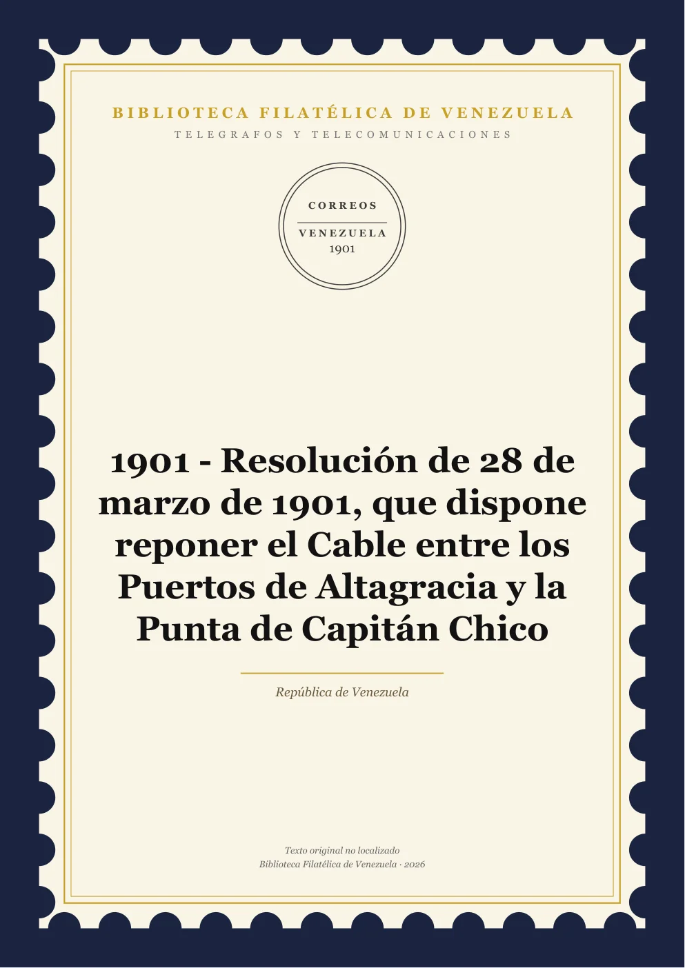 Portada de Telégrafos y Telecomunicaciones — 1901 - Resolución de 28 de marzo de 1901, que dispone reponer el Cable entre los Puertos de Altagracia y la Punta de Capitán Chico