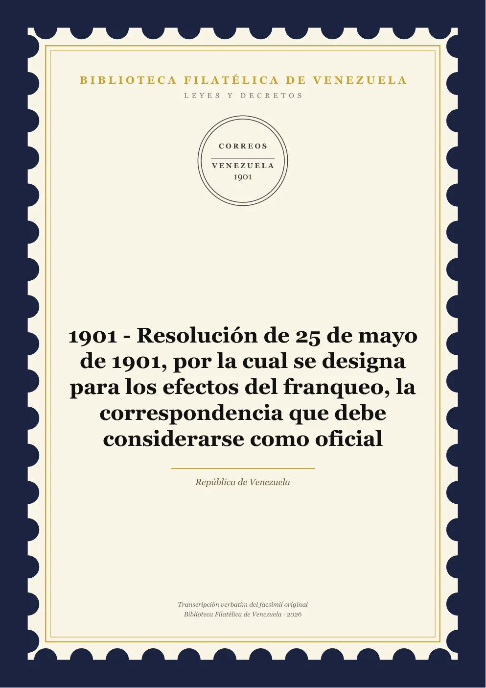 Portada de Leyes y Decretos — 1901 - Resolución de 25 de mayo de 1901, por la cual se designa para los efectos del franqueo, la correspondencia que debe considerarse como oficial