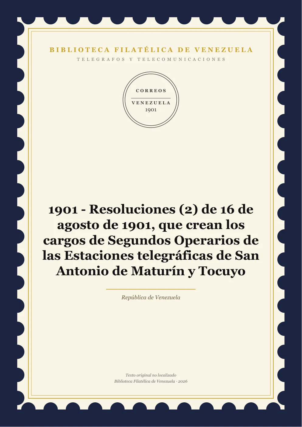 Portada de Telégrafos y Telecomunicaciones — 1901 - Resoluciones (2) de 16 de agosto de 1901, que crean los cargos de Segundos Operarios de las Estaciones telegráficas de San Antonio de Maturín y Tocuyo