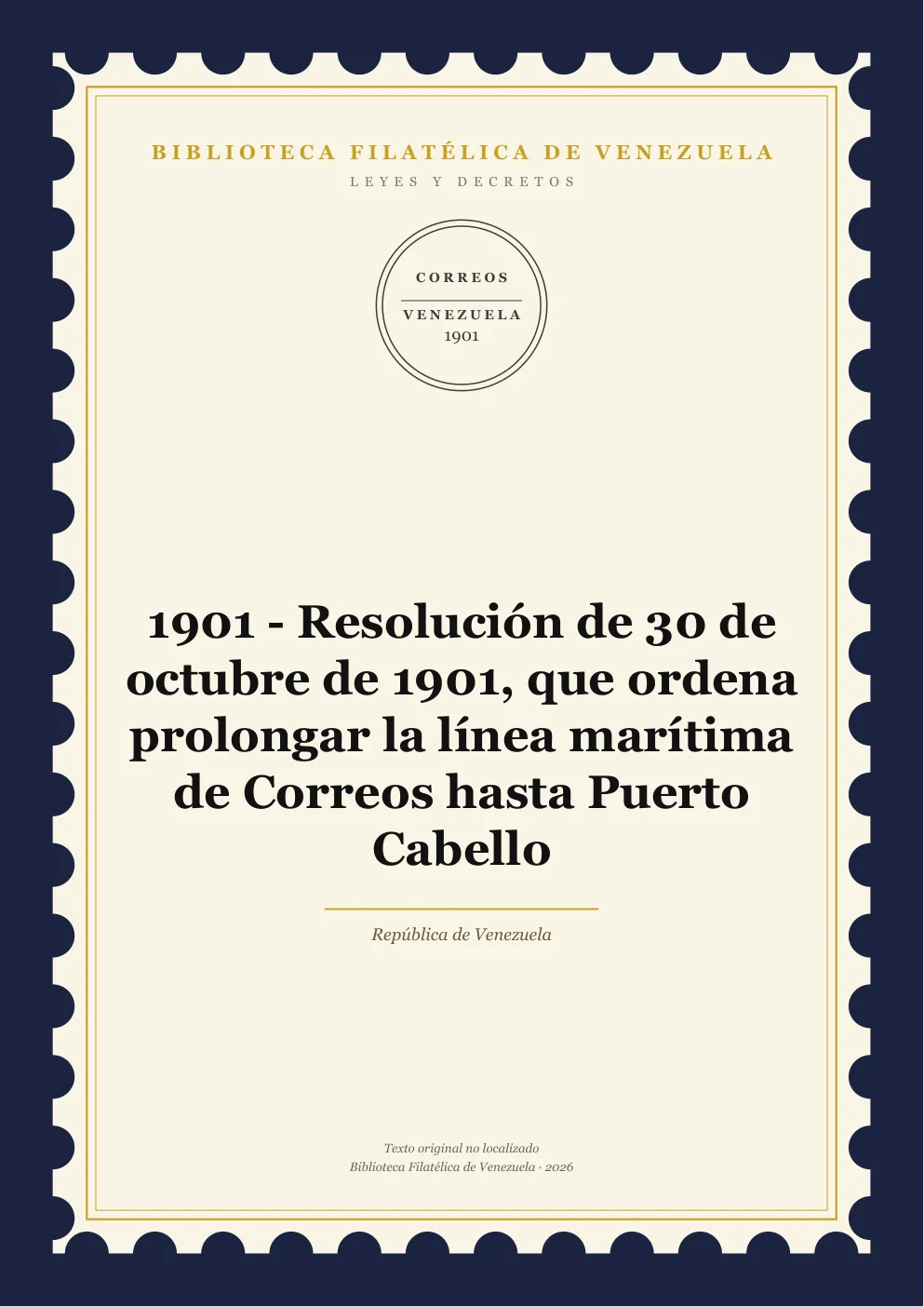 Portada de Leyes y Decretos — 1901 - Resolución de 30 de octubre de 1901, que ordena prolongar la línea marítima de Correos hasta Puerto Cabello