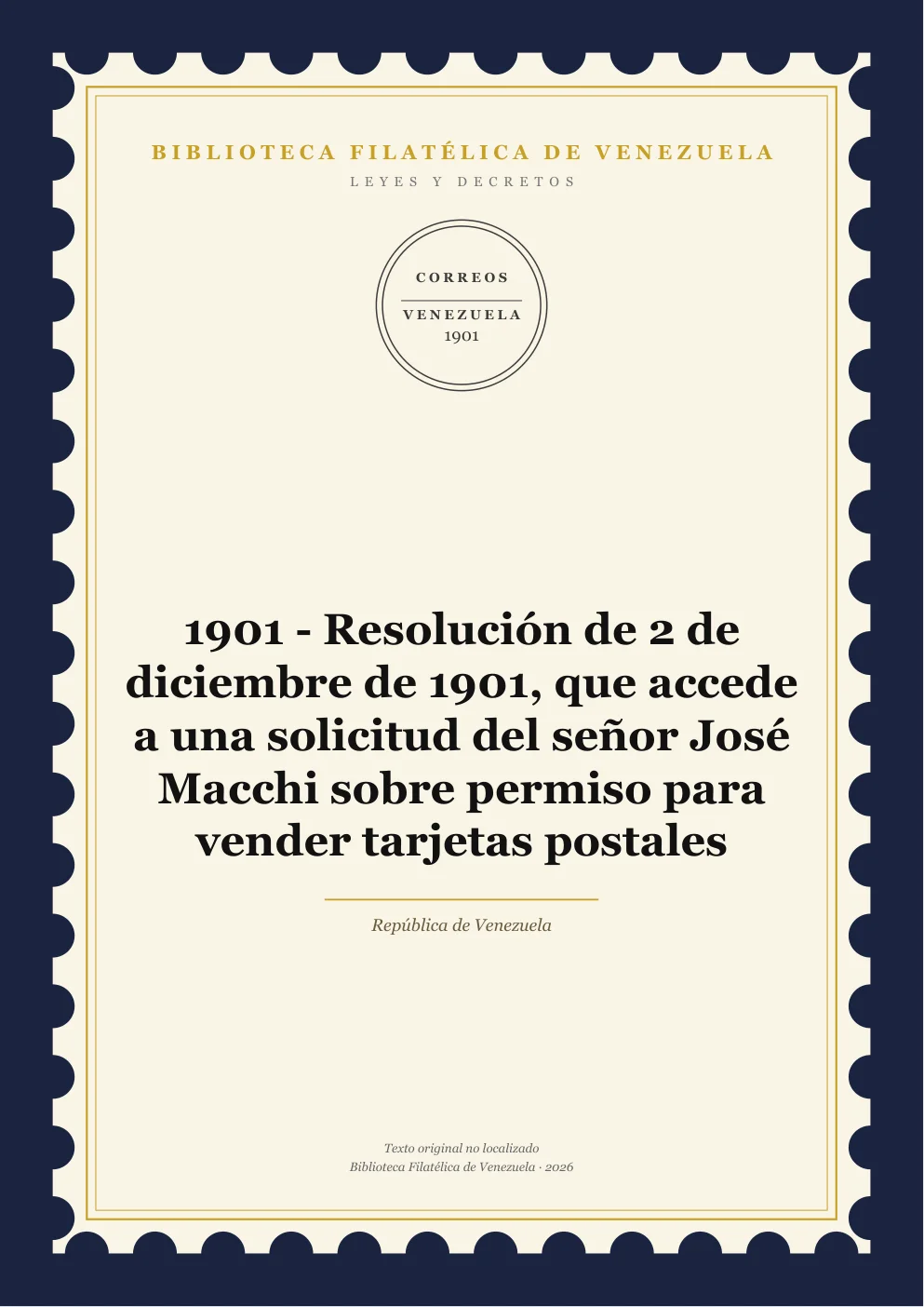 Portada de Leyes y Decretos — 1901 - Resolución de 2 de diciembre de 1901, que accede a una solicitud del señor José Macchi sobre permiso para vender tarjetas postales